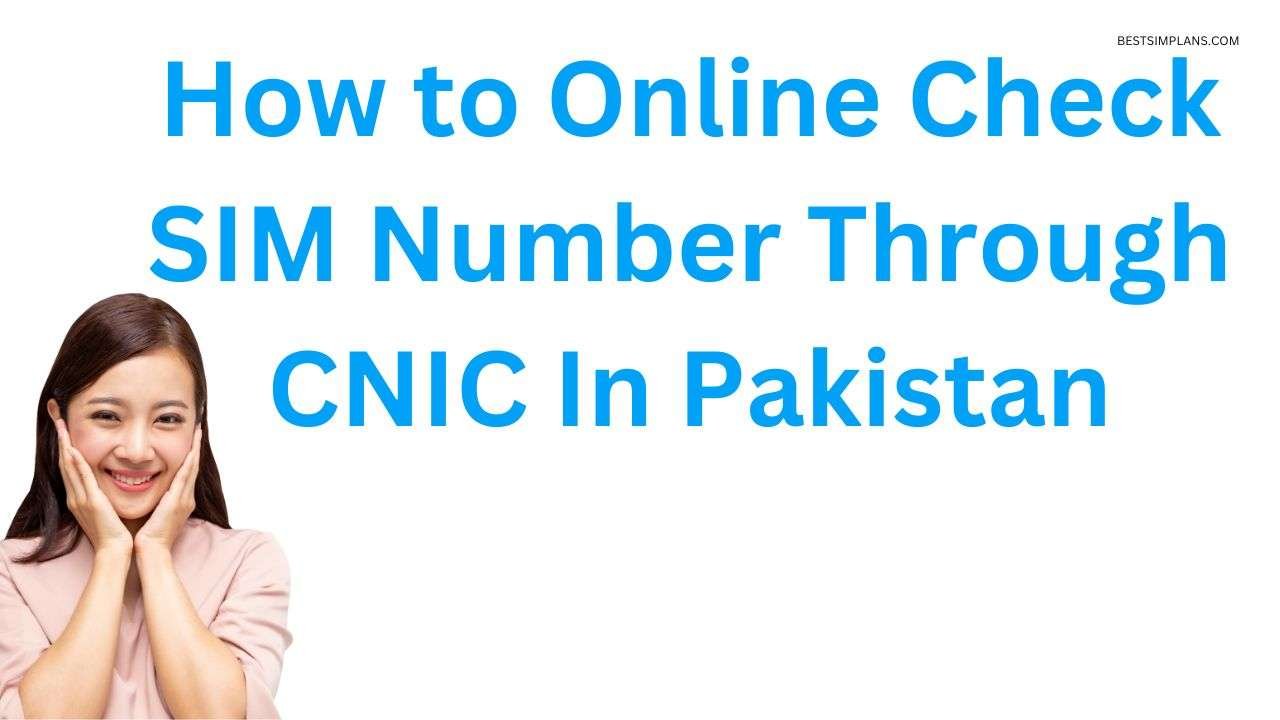 How to Online Check SIM Number Through CNIC In Pakistan