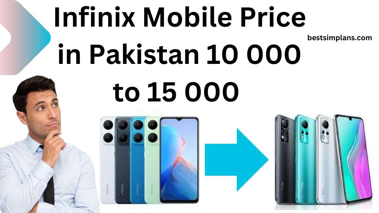 Infinix Mobile Price in Pakistan 10000 to 15000 – How to Choose the Best Phone in 2024